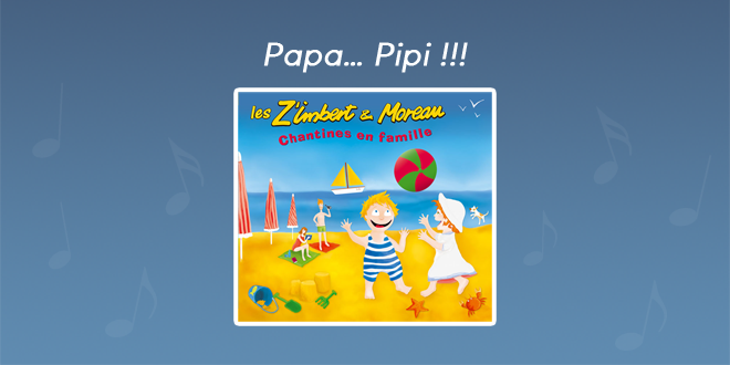 Paroles Papa… Pipi !!! - CD Chantines en famille