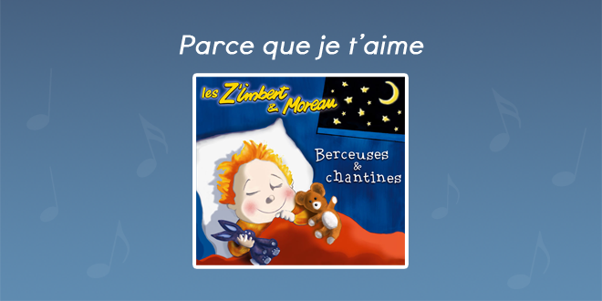 Paroles Parce que je t'aime - CD Berceuses et chantines