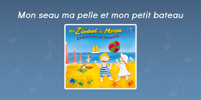 Paroles Mon seau ma pelle et mon petit bateau - CD Chantines en famille