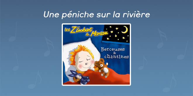 Paroles Une péniche sur la rivière - CD Berceuses et chantines