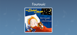 Paroles Toutouic - CD Berceuses et chantines