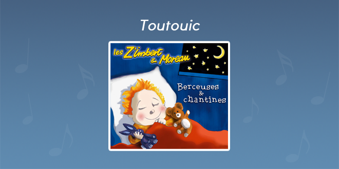 Paroles Toutouic - CD Berceuses et chantines