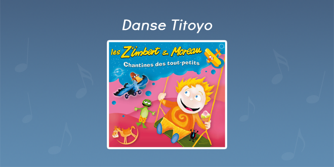 Paroles Danse Titoyo - CD Chantines des tout-petits