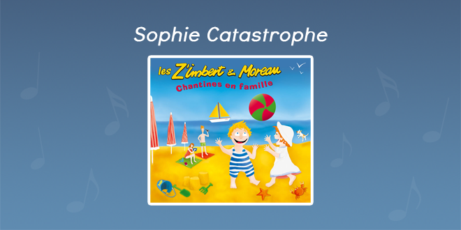 Paroles Sophie catastrophe - CD Chantines en famille