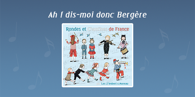 Ah ! Dis-moi donc bergère par Les Z'Imbert & Moreau